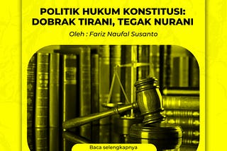 POLITIK HUKUM KONSTITUSI: DOBRAK TIRANI, TEGAK NURANI