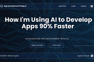 How I’m Using AI to Develop Apps 90% Faster