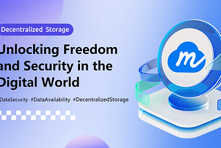 Decentralized Storage: Unlocking Freedom and Security in the Digital World