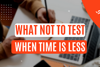 What not to test
