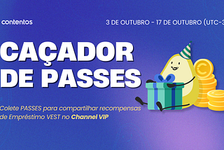 Caçador de PASSES! Colete PASSES para compartilhar recompensas de Empréstimo VEST!