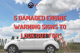 5 damaged engine warning signs to look out for