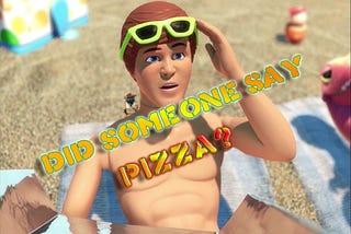 — DID SOMEONE SAY PIZZA? —