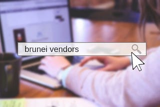 A Notice to Brunei Startups, SME and MSME On How To Be Found Online