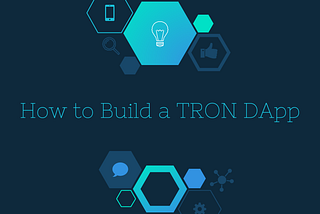 How To Build A TRON DApp