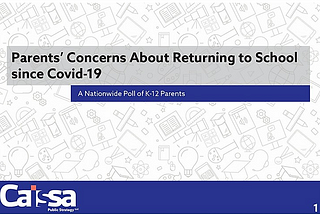 Survey Reveals Parents’ Top Concerns About Returning to School Since COVID-19 | Caissa Public Strategy