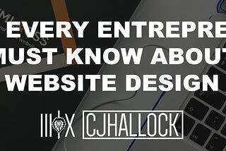What Every Entrepreneur Must Know About Website Design