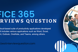 Top 10 Office 365 Interview Questions to Land Your Dream Job