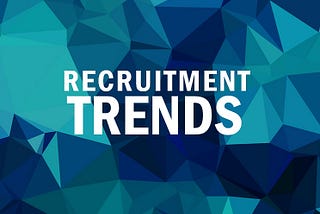 Top Recruitment Trends for 2021