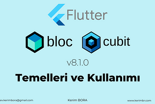 Flutter Bloc ve Cubit (v8.1.0) Temelleri