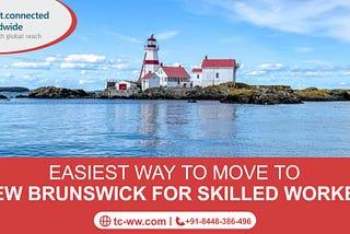 Easiest way to move to New Brunswick for Skilled Workers