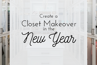 Create a Closet Makeover in the New Year