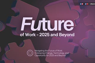 The Future of Work: What’s Ahead in 2025 and Beyond?