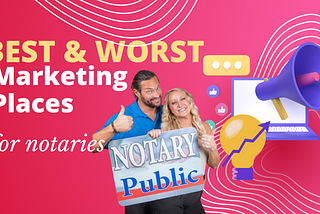 The Best and Worst Places to Advertise Your Notary Signing Services