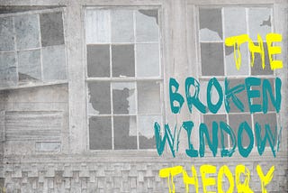 The Broken Window Theory:
