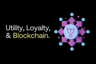 Utility, Loyalty, and Blockchain