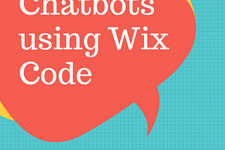 How We Created a Chatbot Using Wix Code and Motion.Ai