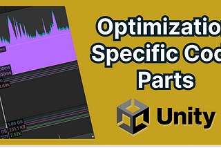 Optimization Unity 3D: Profiling Specific Code Parts and Sections