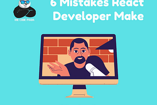 6 Mistakes React Developer Make: Avoid It