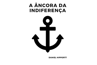 A âncora da indiferença