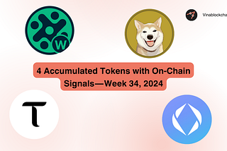 4 Accumulated Tokens with On-Chain Signals — Week 34 (19- 25, Aug)