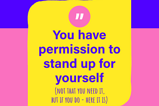 Permission to Stand Up for Yourself