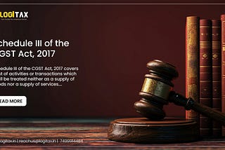 Schedule III of the CGST Act, 2017