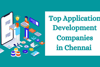 10+ Top App Development Companies in Chennai