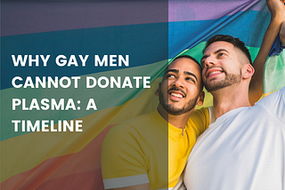 Why Gay Men Cannot Donate Plasma: A timeline
