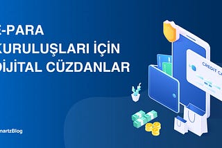 E-Para Kuruluşları için Dijital Cüzdanlar