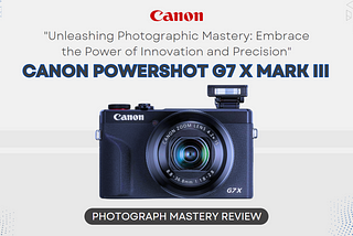 Canon PowerShot G7 X Mark III camera review