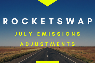 Rocketswap — July 2021 Emission Adjustments