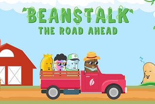 Beanstalk: The Road Ahead