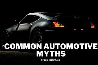 Common Automotive Myths