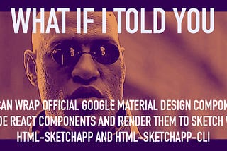 Google’s new Material Design components can be wrapped in React and rendered to Sketch (without…