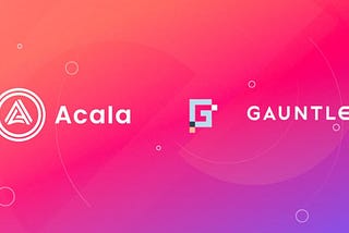 Gauntlet to Provide Automated Financial Risk Management for Acala and Karura