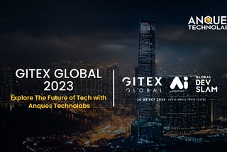 GITEX Global 2023: Explore the Future of Tech with Anques Technolabs
