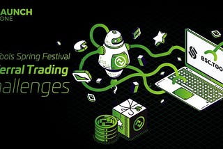 BSC.TOOLS Spring Festival Referral Trading Challenge — Launchzone.org