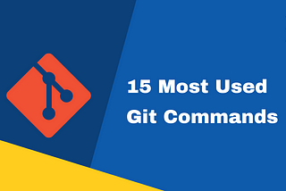 15 Most used Git Commands