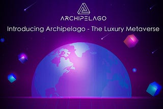 Introducing Archipelago — The Luxury Metaverse