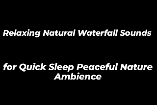Relaxing Natural Waterfall Sounds for Quick Sleep | Peaceful Ambient Sounds