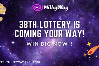 38th MilkyWay Crypto Lottery!💵