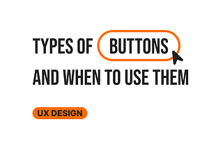 Types of UX Buttons and When to Use Them