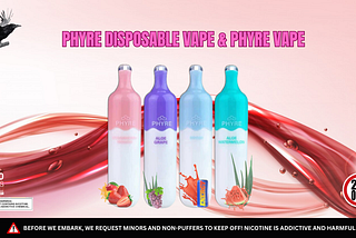 A List of Best Phyre Disposable Vape Flavor Profiles