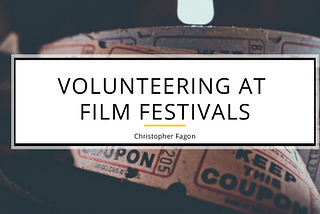 Volunteering at Film Festivals