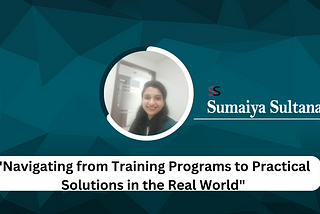 “Navigating from Training Programs to Practical Solutions in the Real World”