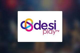 Catch Latest Hindi Entertainment via Desi Play TV