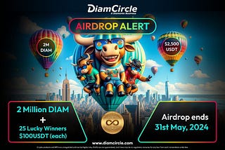 DiamCircle Announces DIAM Airdrop Campaign: A Total Reward Pool of 2 Million DIAM Coins and $2500…