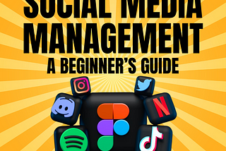 Social Media Management: A Beginner’s Guide