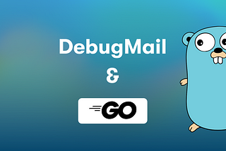 Debugging email functionality using DebugMail in Golang